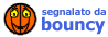 segnalato da bouncy
